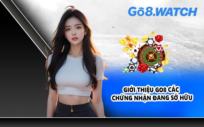 Giới thiệu GO8 các chứng nhận đang sở hữu