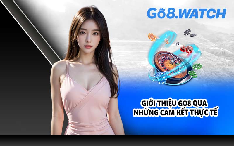 Giới thiệu GO8 qua những cam kết thực tế