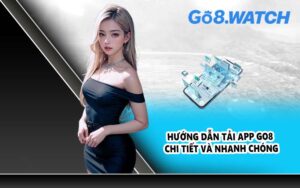 Hướng dẫn tải app GO8 chi tiết và nhanh chóng