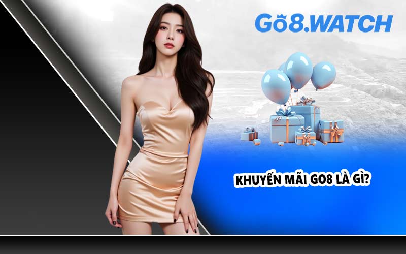 Khuyến mãi GO8 là gì?