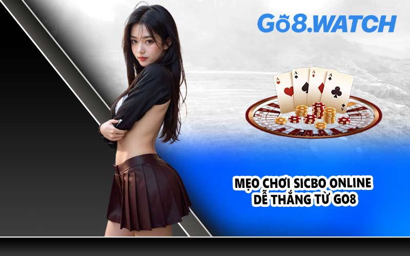 Mẹo chơi Sicbo online dễ thắng từ GO8