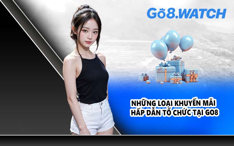 Những loại khuyến mãi hấp dẫn tổ chức tại GO8