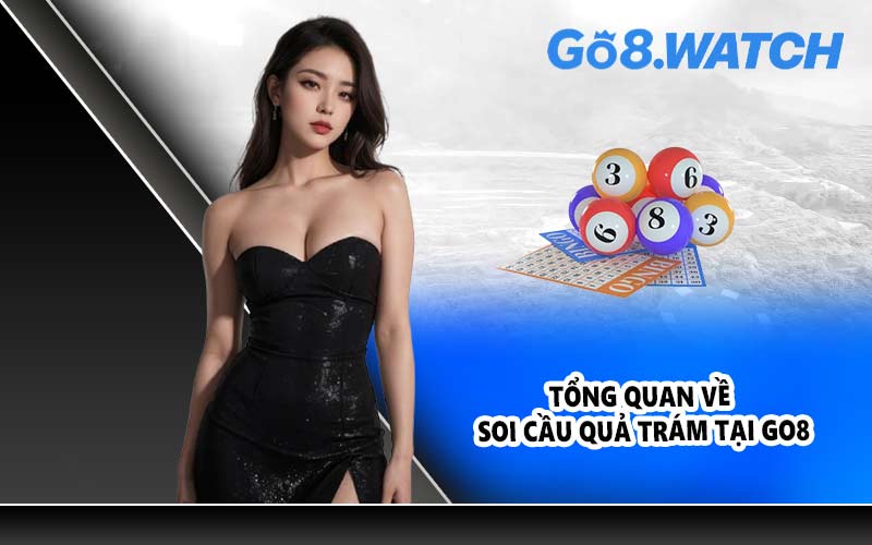 Tổng quan về soi cầu quả trám tại GO8