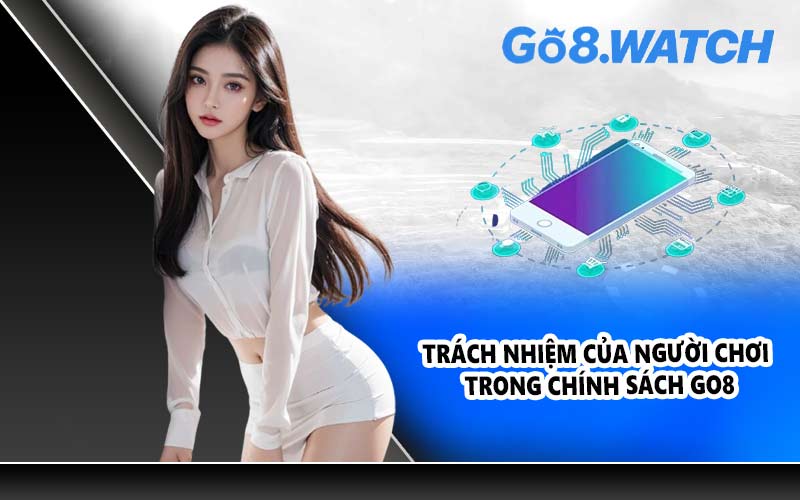 Trách nhiệm của người chơi trong chính sách GO8