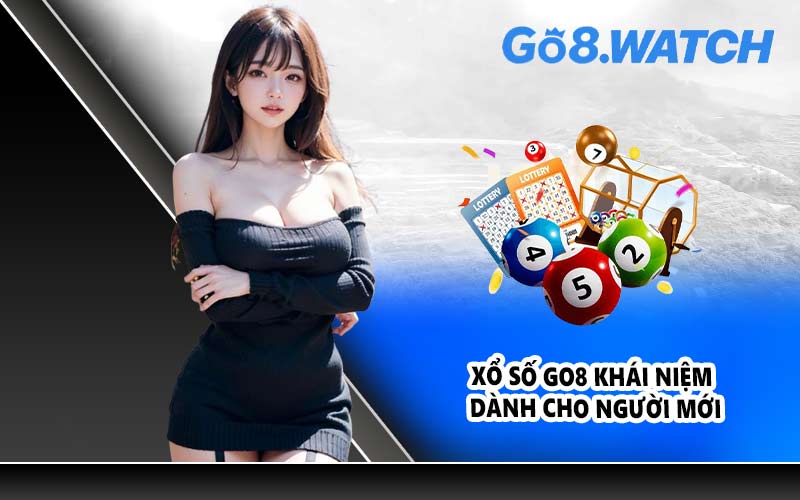 Xổ số Go8 khái niệm dành cho người mới