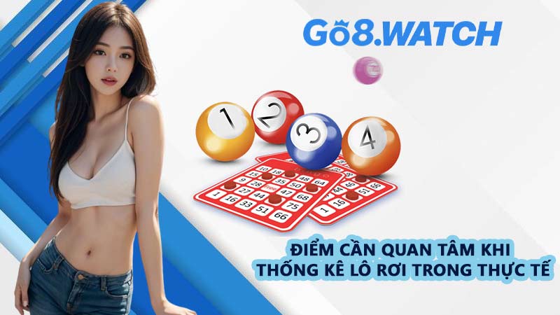 Điểm Cần Quan Tâm Khi Thống Kê Lô Rơi Trong Thực Tế