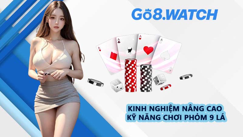 Kinh Nghiệm Nâng Cao Kỹ Năng Chơi Phỏm 9 Lá