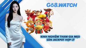 Kinh Nghiệm Tham Gia Mẹo Săn Jackpot Hợp Lý