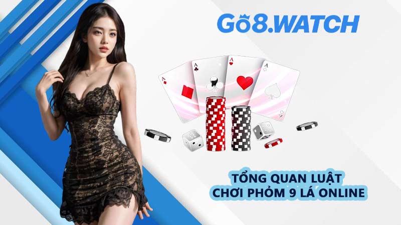 Tổng Quan Luật Chơi Phỏm 9 Lá Online